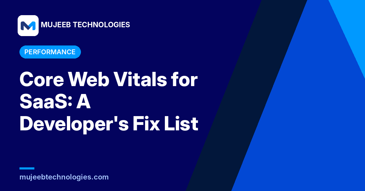 Core Web Vitals for SaaS: A Developer's Fix List