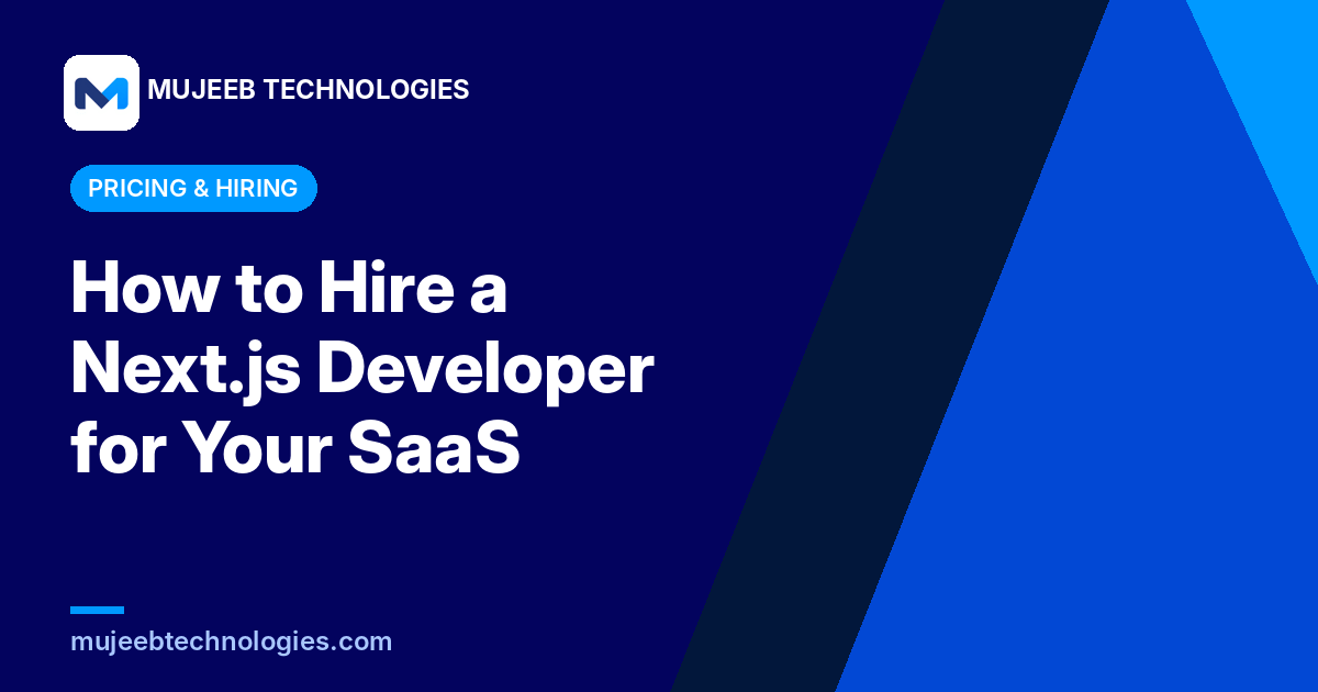 How to Hire a Next.js Developer for Your SaaS